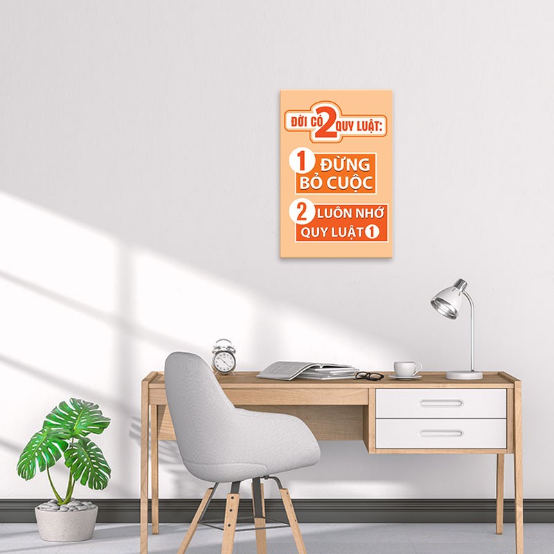 Tranh canvas tạo động lực "đời có 2 quy luật 1 đừng bỏ cuộc 2 là luôn nhớ quy luật 1" - W4878 9a