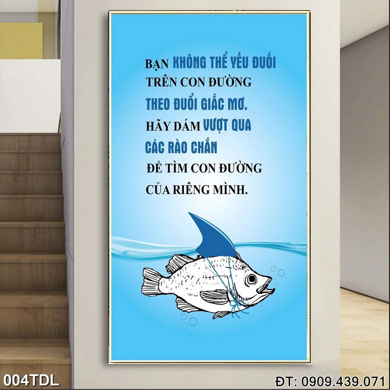 Tranh slogan "Bạn không thể yếu đuối trên con đường theo đuổi giấc mơ. Hãy dám vượt qua các rào chắn để tìm con đường của riêng mình" giá rẻ 004TDL