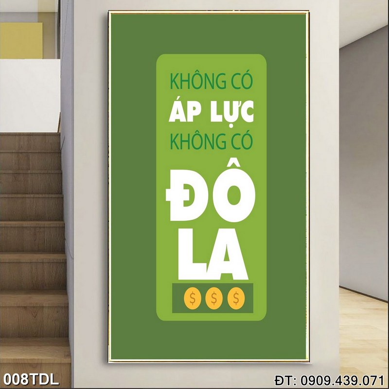 Tranh chữ "Không có áp lực không có đô la" đóng khung 008TDL