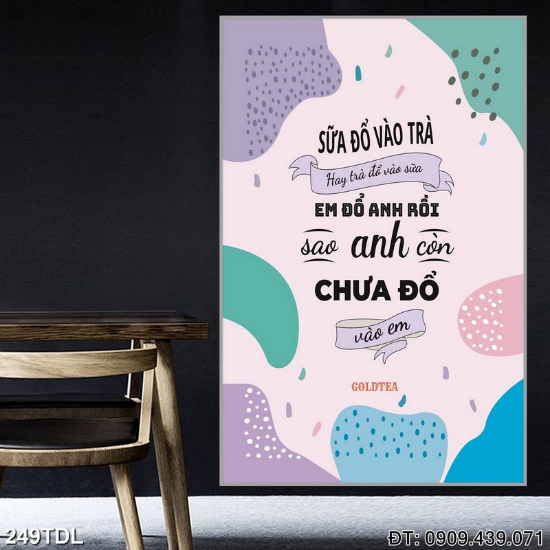 Tranh chữ "Sữa đổ vào trà hay trà đổ vào sữa em để anh rồi sao anh còn chưa đổ vào em" in lấy liền 249TDL Tranh chữ "Sữa đổ vào trà hay trà đổ vào sữa em để anh rồi sao anh còn chưa đổ vào em" in lấy liền 249TDL