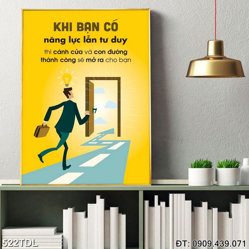 Tranh cổ động "Khi bạn có năng lực lẫn tư duy thì cánh cửa và con đường thành công sẽ mở ra cho bạn" in canvas 522TDL