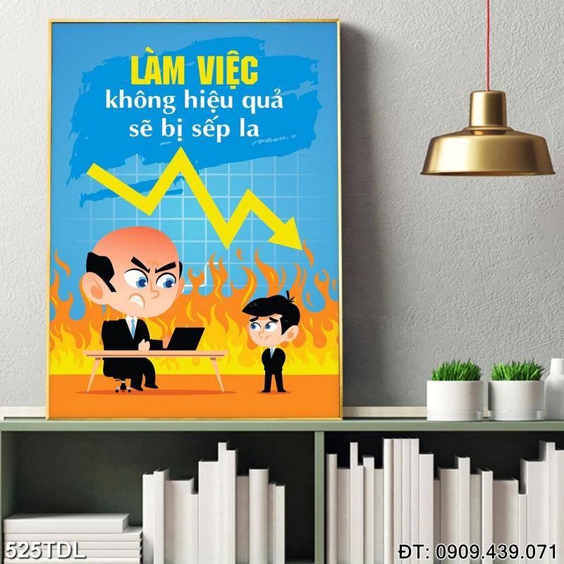 Tranh chữ "Làm việc không hiệu quả sẽ bị sếp la" trang trí văn phòng 525TDL