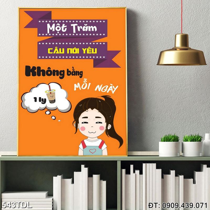 Tranh động lực "Một trăm câu nói yêu không bằng 1 ly trà sữa mỗi ngày" giá rẻ 543TDL Tranh động lực "Một trăm câu nói yêu không bằng 1 ly trà sữa mỗi ngày" giá rẻ 543TDL