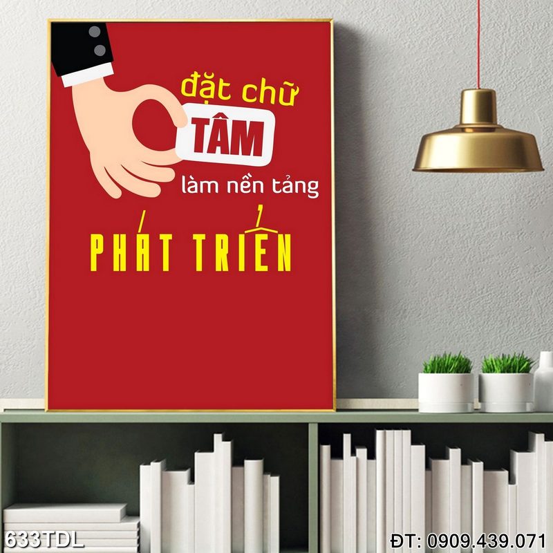 Tranh chữ "Đặt chữ tâm làm nền tảng phát triển" treo phòng họp 633TDL
