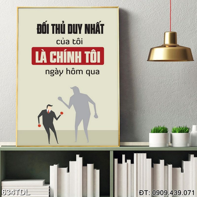 Tranh cổ động "Đối thủ duy nhất của tôi là chính tôi ngày hôm qua" in canvas 634TDL
