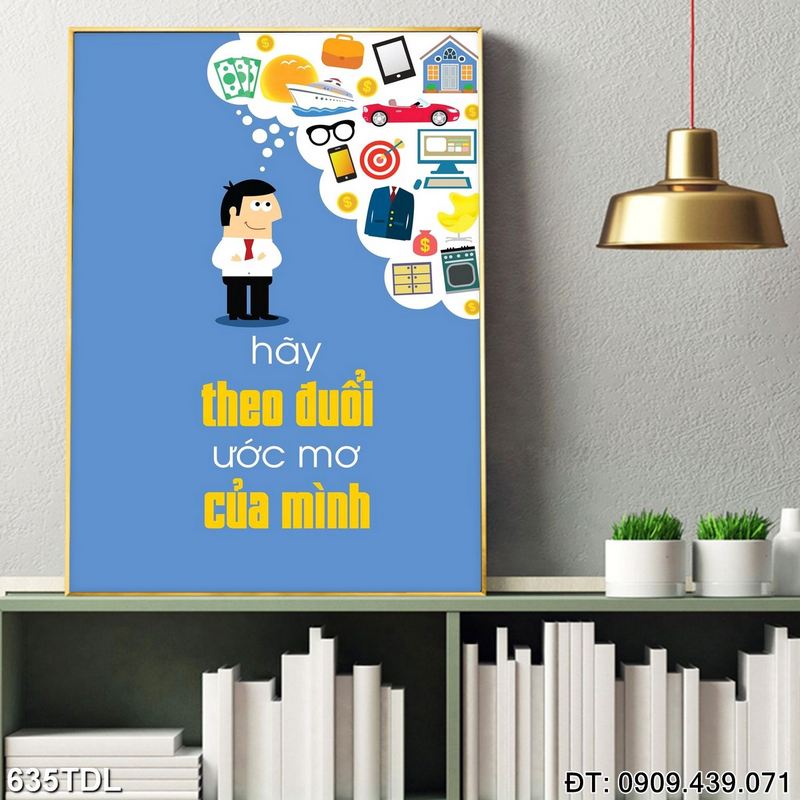 Tranh động lực "Hãy theo đuổi giấc mơ cùa mình" in chất lượng cao 635TDL