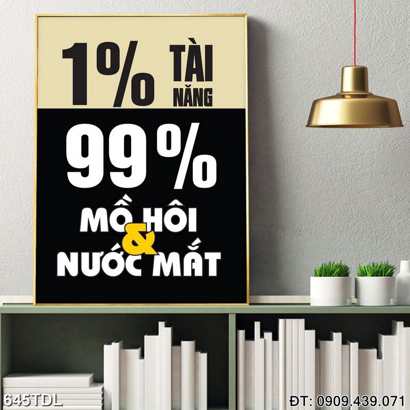 Tranh động lực "1% tài năng 99% mồ hôi & nước mắt" phòng họp 645TDL